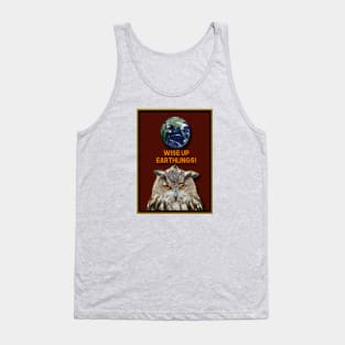 WISE UP EARTHLINGS OR ELSE Tank Top